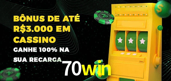 70win melhor bônus de depósito